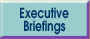 Executive Briefings & Summaries